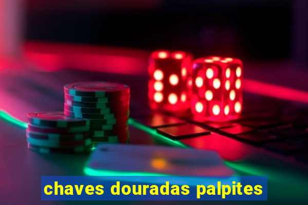 chaves douradas palpites